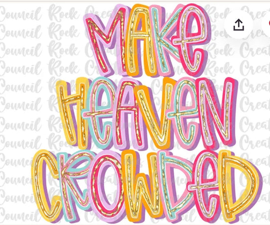 Make Heaven Crowded  Gildan Tee