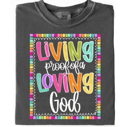 Living Proof Of A Loving God Tee
