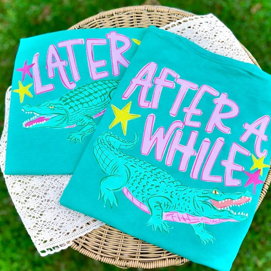 Later Gator After a While  🐊    DP CC Tee