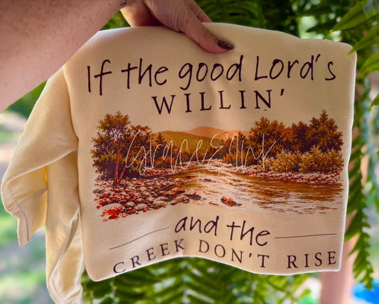 The Creek Don't  Rise Sweatshirt